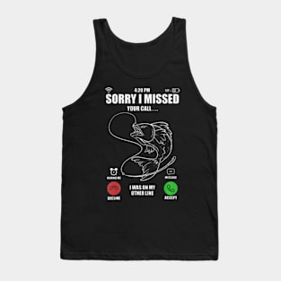 Im Sorry I Missed Your Call I Was On My Other Line Fishing Tank Top Tank Top